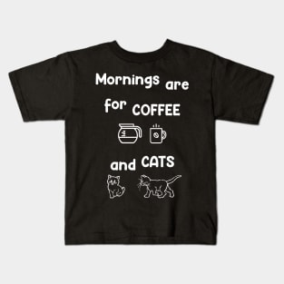 Mornings Are for Coffee and Cats Kids T-Shirt